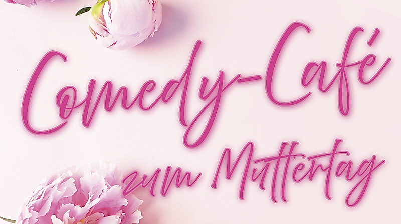 Comedy-Café zum Mutterag
