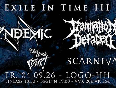 EXILE IN TIME III mit SYNDEMIC - DAMNATION DEFACED - THE BLACK COURT - SCARNIVAL
