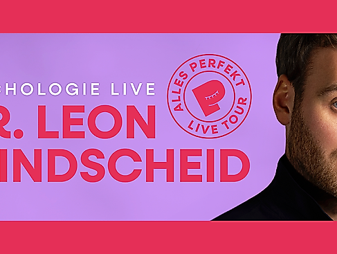 Dr. Leon Windscheid - Alles Perfekt - Psychologie Live
