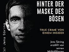 Hinter der Maske des Bösen - True Crime von einem Insider