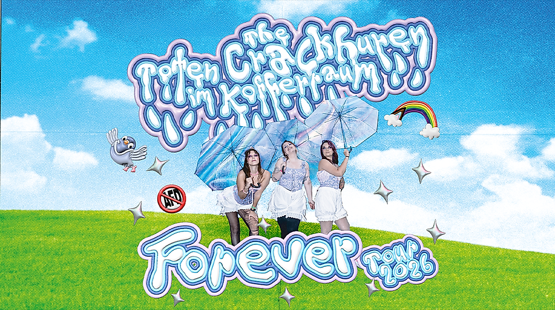 The toten Crackhuren im Kofferraum - Forever Tour 2026