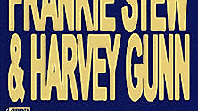 Frankie Stew and Harvey Gunn - good bye for now