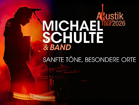 Michael Schulte - „Sanfte Töne, besondere Orte“ Tour 2026