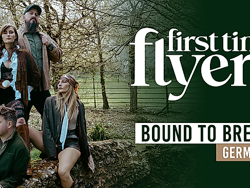First Time Flyers - “Bound to Break” Europe