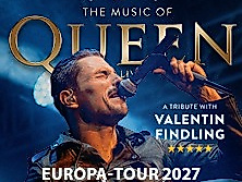 The Music Of Queen Live - Mit Valentin Findling - Europa-Tour 2027