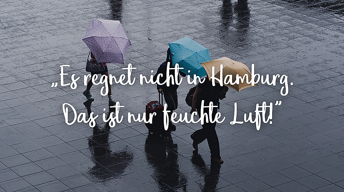 Es regnet nicht in Hamburg. Das ist nur feuchte Luft!