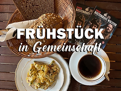 Frühstück in Gemeinschaft - Frühstück, Gemeinschaft und Klönschnack - Kulturhaus Wilster