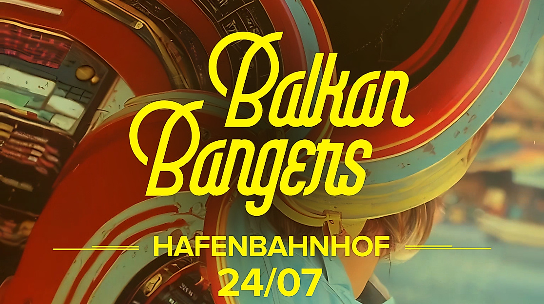 Balkan Bangers Event im Hafenbahnhof