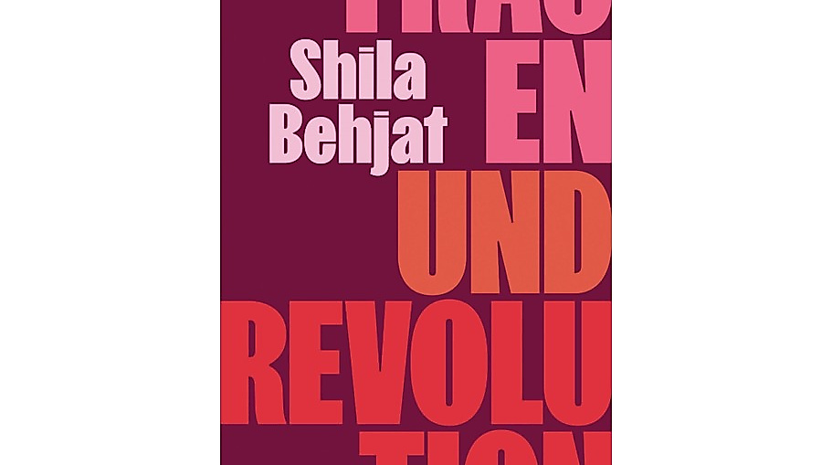 Shila Behjat: Frauen und Revolution