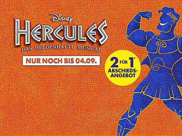 Disneys HERCULES - das heldenhafte Musical 2 für 1 Abschiedsangebot