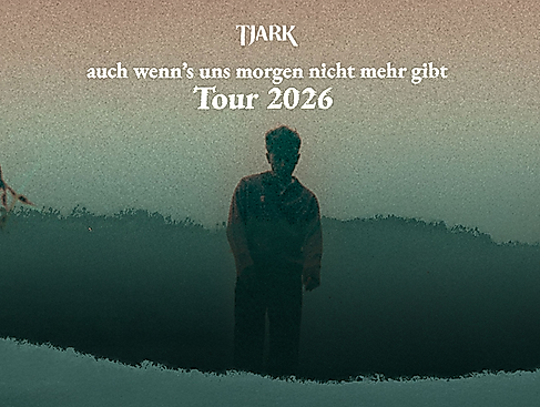 TJARK - auch wenn's uns morgen nicht mehr gibt Tour 2026