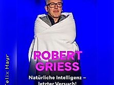Robert Griess: Natürliche Intelligenz - letzter Versuch