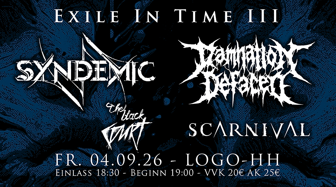 EXILE IN TIME III mit SYNDEMIC - DAMNATION DEFACED - THE BLACK COURT - SCARNIVAL