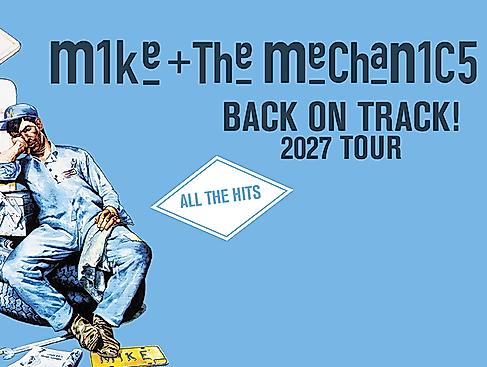 Mike + The Mechanics - Back on Track! 2027 Tour