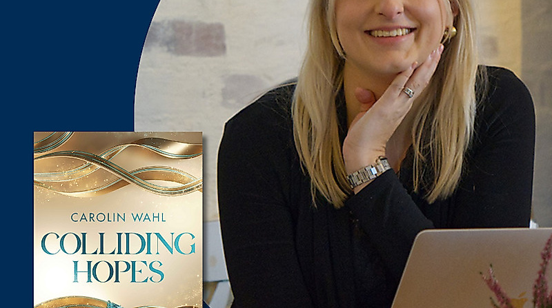 BookTalk mit Carolin Wahl zu Band 2 „Colliding Hopes“ der Driven Dreams-Dilogie