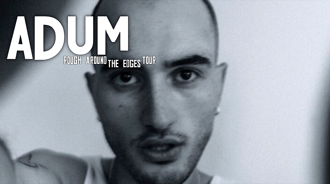 Adum - Rough Around The Edges Tour