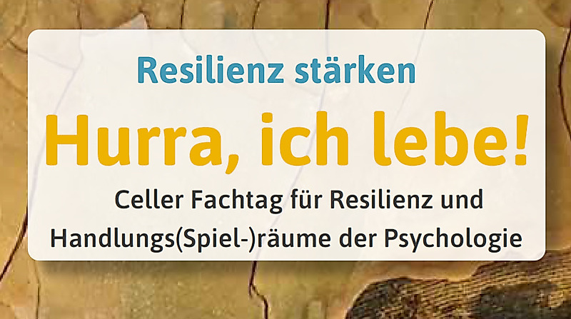 „Hurra, ich lebe!“ - Fachtag für Resilienz und Handlungs (Spiel-)räume der Psychologie