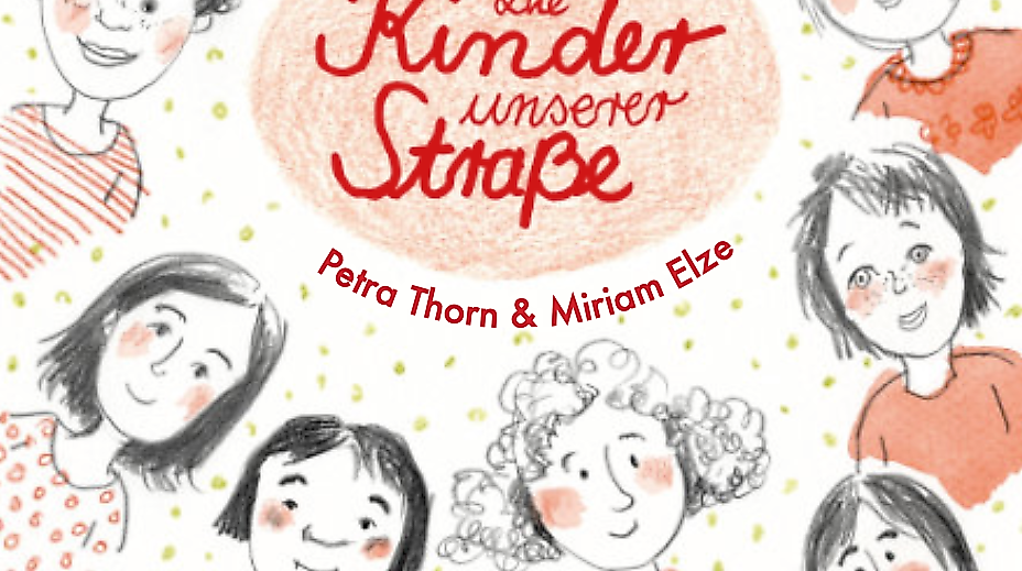 Die Kinder unserer Straße von Petra Thorn (Text), Miriam Elze (Illustrationen)