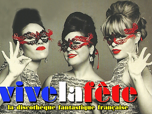 Vive la fête - La discothèque fantastique française