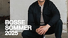 BOSSE - Sommer 2025