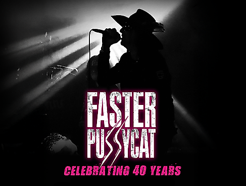 FASTER PUSSYCAT - Celebrating 40 Years