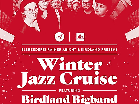 WINTER JAZZ CRUISE FEAT. BIRDLAND BIGBAND ELBREEDEREI RAINER ABICHT & BIRDLAND PRESENT (HAFENRUNDFAHRT X JAZZ)