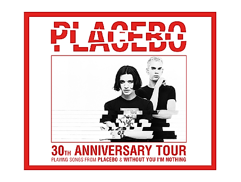 PLACEBO - 30TH ANNIVERSARY TOUR