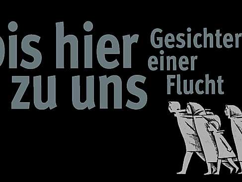 GESICHTER EINER FLUCHT – BIS HIER ZU UNS