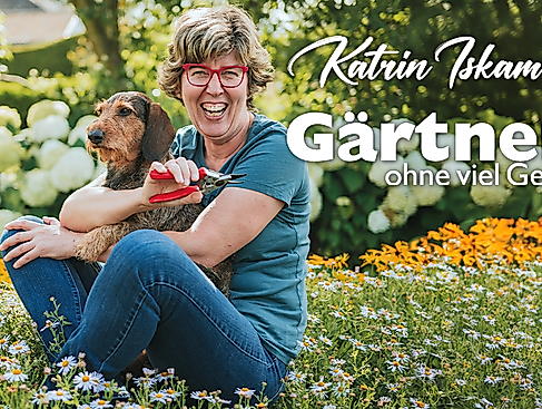 Katrin Iskam - Gärtnern ohne viel Geschiss
