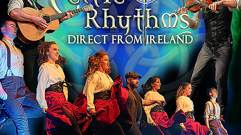 CELTIC RHYTHMS direct from Ireland Irish dance Show &Live Music