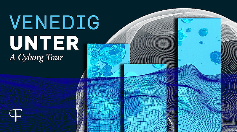 VENEDIG UNTER - A Cyborg Tour