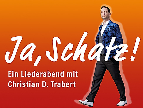 Ja, Schatz! Ein Liederabend mit Christian D. Trabert