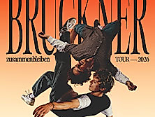 Bruckner - Zusammenbleiben TOUR - 2026