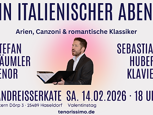Werbebild für das Konzert Ein italienischer Abend am 14. Februar 2026 in der Bandreißerkate Haseldorf. Zu sehen ist Tenor Stefan Bäumler in eleganter Konzertkleidung vor einem sanften Farbverlauf, begleitet von der Ankündigung ‚Arien, Canzoni & romantische Klassiker‘. Links und rechts stehen die Künstlernamen Stefan Bäumler (Tenor) und Sebastian Hubert (Klavier). Unten sind Veranstaltungsort, Adresse, Datum, Uhrzeit und die Website tenorissimo.de klar dargestellt.
