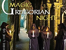 Magic Gregorian Night - Gregorian chants meets pop - vom Mittelalter bis heute