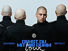 JUGO ÜRDENS - Gehst du mit mir DUMM? Tour 27