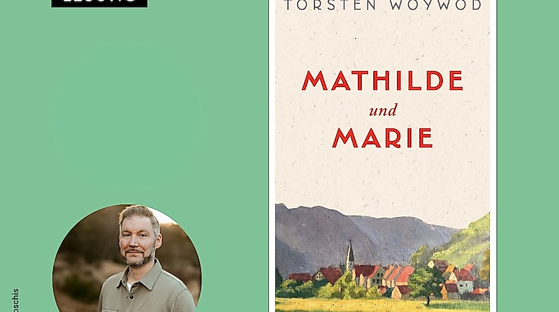 LESUNG: Torsten Woywod - Mathilde und Marie