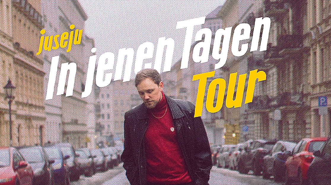 Juse Ju - In jenen Tagen Tour