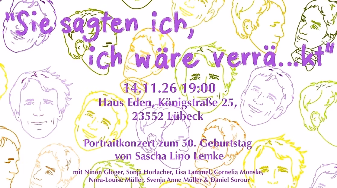 "Sie sagten ich, ich wäre verr...äkt" - Portraitkonzert zum 50. Geburtstag von Sascha Lino Lemke
