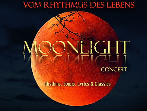 MOONLIGHT Concert - Vom Rhythmus des Lebens Rhythms, Songs, Lyrics & Classics - Rhythms, Songs, Lyrics & Classics