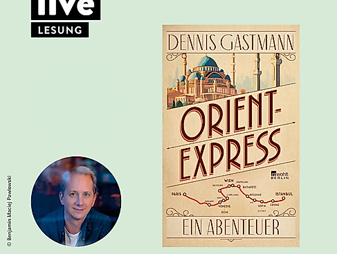 LESUNG: Dennis Gastmann - Orient-Express