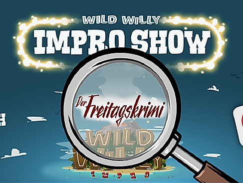 WILD WILLY – IMPRO SHOW   Der Freitags Krimi