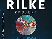 Rilke-Projekt "so viel Himmel" - 150 Jahre Rilke - die Jubiläumstour