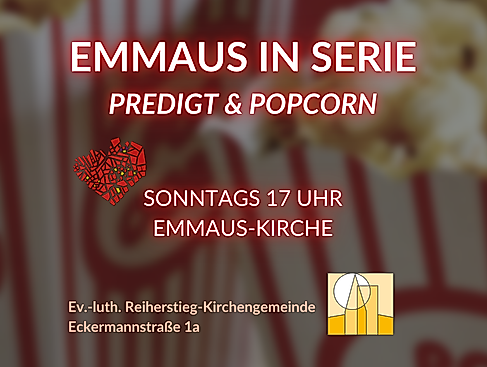 Emmaus in Serie  Predigt & Popcorn