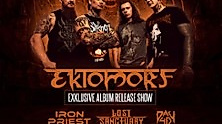 Ektomorf - Record Release Show | Iron Priest, Lost Sanctuary, Day 40