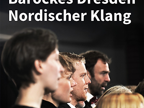 Barockes Dresden, Nordischer Klang - Meisterwerke von J.S. Bach und J.D. Zelenka mit Chören aus Hamburg und Stockholm