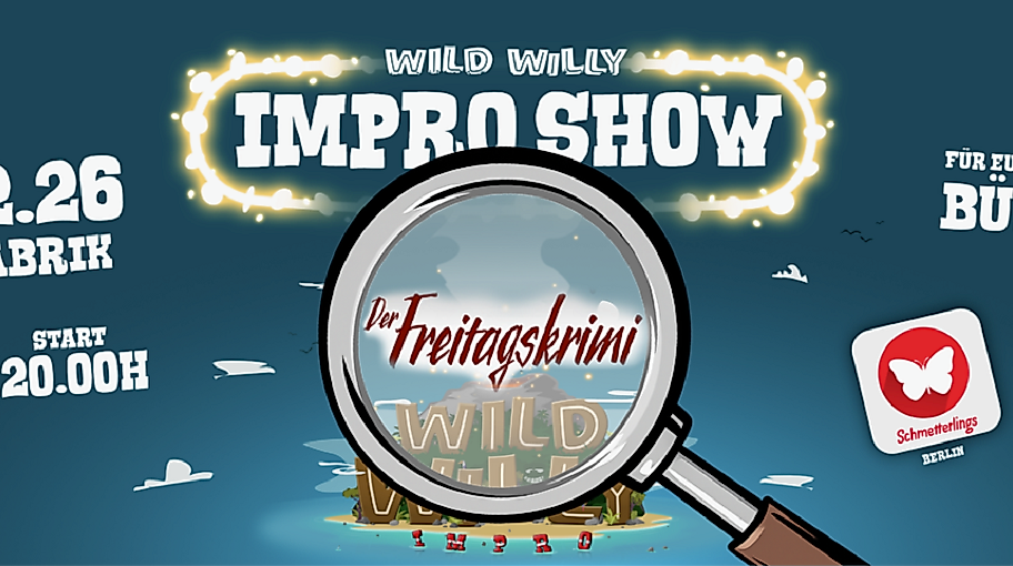 WILD WILLY – IMPRO SHOW   Der Freitags Krimi