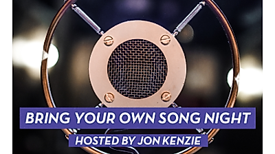 BRING YOUR OWN SONG NIGHT - BY JON KENZIE F+K PRESENTS (Songwriter/Showcase Stage)