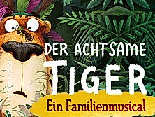 Der achtsame Tiger - Ein neues Familienmusical