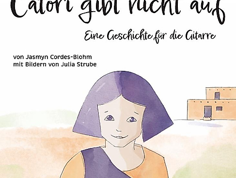 Catori gibt nicht auf – eine Geschichte für die Gitarre